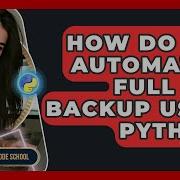 How Do You Automate A Full File Backup Using Python Python Code School
