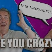 You Must Be CRAZY To Do Pair Programming