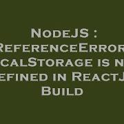 NodeJS ReferenceError LocalStorage Is Not Defined In ReactJS Build