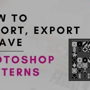 How To Import Export And Save Patterns In Adobe Photoshop