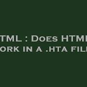 HTML Does HTML5 Work In A Hta File