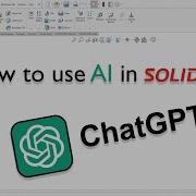 How To Use AI In SolidWorks ChatGPT