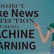 Fake News Detection Using Machine Learning And Python Data Science With Python And ML