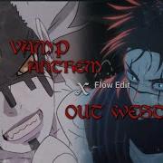 Vamp Anthem X Out West Mix Anime Flow Edit