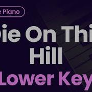 Sienna Spiro Die On This Hill Lower Key Piano Karaoke