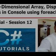 C Tutorial Session12 C Multi Dimensional Array Display Elements In Console Using Foreach Loop