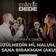 Üzülmedin Mi Malum Seni Sana Bırakmam Akustik Berkay Simge Evdeyiz Dede