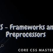 Frameworks And Pre Processors Core CSS Mastery 6 4