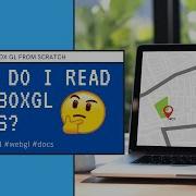 MapboxGL From Scratch How To Read The Docs