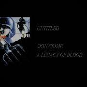 Skin Crime A Legacy Of Blood Full Cassette Rip