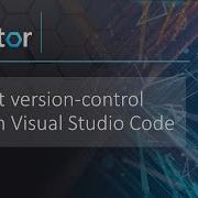 Use Git Version Control Tools In Visual Studio Code