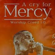 A CRY FOR MERCY Worship Creed 0 1