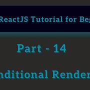 ReactJS Tutorial For Beginners Part 14 Conditional Rendering