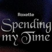 Roxette Spending My Time Lyrics