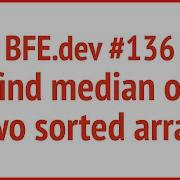 BFE Dev 136 Find Median Of Two Sorted Array JSer Front End Interview Questions