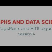 Graphs And Data Science The PageRank And HITS Algorithms Session 4