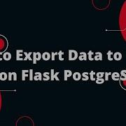 Python Flask Tutorial 25 How To Export Data To CSV Python Flask PostgreSQL