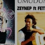ZEYNEP Ft FETTAH CAN UMUDUM OL