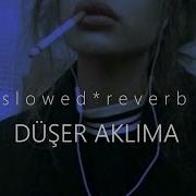 Düşer Aklıma S L O W E D R E V E R B Semicenk