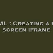 HTML Creating A Full Screen Iframe
