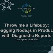 Throw Me A Lifebuoy Debugging Node Js In Production With Diagnostic Reports Christopher Hiller