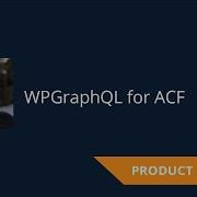 Introducing WPGraphQL For ACF Advanced Custom Fields