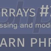 Learn PHP 7 Arrays 2 Accessing And Modifying Arrays