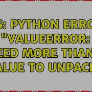 GIS Python Error ValueError Need More Than 1 Value To Unpack