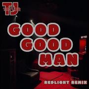 GOOD GOOD MAN REDLIGHT Remix