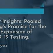 Expert Insights Pooled Testing S Promise For The Rapid Expansion Of COVID 19 Testing