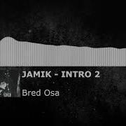 Jamik Intro 2 Remix By BredOsa