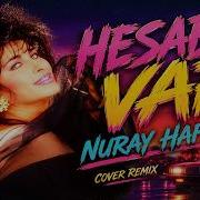 Hesabım Var Nuray Hafiftaş Cover Remix Extra