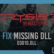 Fix D3d10 Dll Missing Crysis 3 Remastered Error Simple Fix