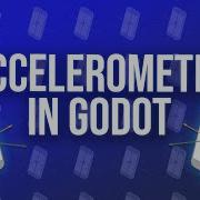 How To Use The Accelerometer In Godot