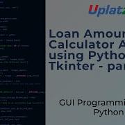 Loan Amount Calculator App Using Python Tkinter Part 1 GUI Programming With Python Uplatz