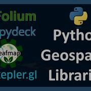Python Geospatial Viz Libraries Folium Leafmap Pydeck Kepler Gl