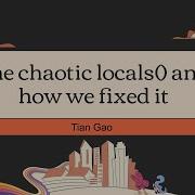 Хаотичный Locals и как мы его исправили Тянь Гао