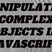 Manipulating Complex Objects Freecodecamp Basic Javascript