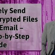 Safely Send Encrypted Files Via Email Step By Step Guide