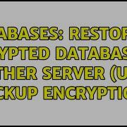 Databases Restoring Encrypted Database On Another Server Using Backup Encryption 2 Solutions