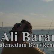 Ali Baran Gülemedum Ben 2017 Remix