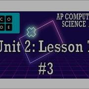 AP CS A Code Org Unit 2 Lesson 7 3 2022