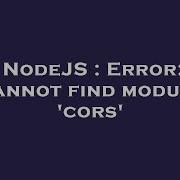 NodeJS Error Cannot Find Module Cors