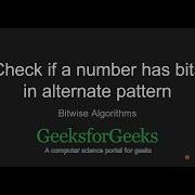 Check If A Number Has Bits In Alternate Pattern GeeksforGeeks