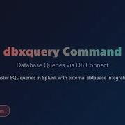 Splunk Dbxquery Command Tutorial Database Queries Via DB Connect Complete Guide