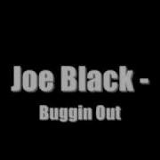Joe Black Buggin Out