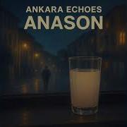 Ankara Echoes Anason
