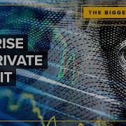 How Private Credit Became One Of The Hottest Investments On Wall Street