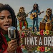 I HAVE A DREAM ABBA X MJ X Marley Island Reggae Love Vibes Cover