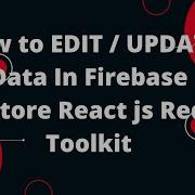 CRUD With React Redux Toolkit Firebase Update Data Firestore Database 5